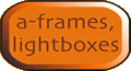 a-frames,lightboxes